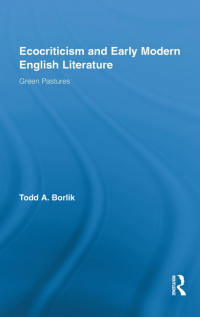 Ecocriticism and Early 
Modern English Literature