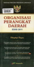 Himpunan Peraturan Perundang-undangan : Organisasi Perangkat Daerah Edisi 2011