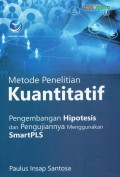 Metode Penelitian Kuantitatif: Pengambangan Hipotesis dan Pengujiannya Menggunakan SmartPLS