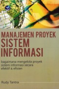 Manajemen Proyek Sistem Informasi: Bagaimana Mengelola Proyek Sistem Informasi Secara Efektif & Efisien
