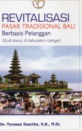 Revitalisasi Pasar Tradisional Bali Berbasis Pelanggan (Studi Kasus di Kabupaten Gianyar)