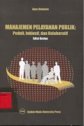 Manajemen Pelayanan Publik: Peduli, Inklusif, dan Kolaboratif Edisi Kedua