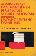 Administrasi dan Manajemen pemerintah Negara Indonesia menurut Undang-Undang Dasar 1945