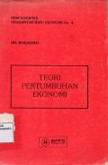 Teori Pertumbuhan Ekonomi : Seri Sinopsis Pengantar Ilmu Ekonomi No. 4