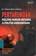 Pertarungan Politik Hukum Negara & Politik Kebudayaan