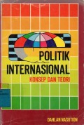 Politik Internasional : Konsep dan Teori
