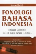 Fonologi Bahasa Indonesia : Tinjauan Deskriptif Sistem Bunyi Bahasa Indonesia