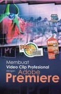 Panduan Aplikasi & Solusi (PAS) Membuat Video Clip Profesional dengan Adobe Premiere