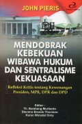 Mendobrak Kebekuan Wibawa Hukum dan Sentralisme Kekuasaan: Refleksi Kritis tentang Kewenangan Presiden, MPR, DPR dan DPD