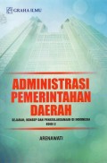 Administrasi Pemerintahan Daerah: Sejarah, Konsep dan Penatalaksanaan di Indonesia