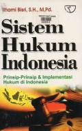Sistem Hukum Indonesia : Prinsip - prinsip & Implementasi Hukum di Indonesia