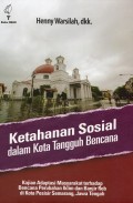 Ketahanan Sosial dalam Kota Tangguh Bencana : Kajian Adaptasi Masyarakat terhadap Bencana Perubahan Iklim dan Banjir Rob di Kota Pesisir Semarang, Jawa Tengah