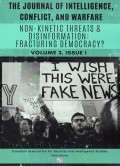 The Journal of Interlligence, Conflict, and Warfare : Non-Kinetic Threats & Disinformation Fracturing Democrasy? Vol.3 No.1