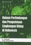 Hukum Perlindungan dan Pengelolaan Lingkungan Hidup di Indonesia