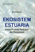 Ekosistem Estuaria: Antara Produksi Perikanan dan Pencemaran