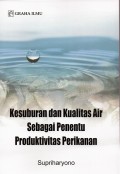 Kesuburan dan Kualitas Air Sebagai Penentu Produktivitas Perikanan