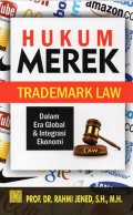 Hukum Merek (Trademark Law) dalam Era Globalisasi dan Integrasi Ekonomi