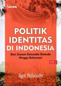 Politik Identitas di Indonesia: dari Zaman Kolonialis Belanda Hingga Reformasi