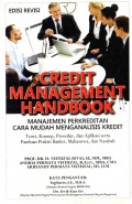 Credit Management Handbook Manajemen Perkreditan Cara Mudah Menganalisis Kredit: Teori, Konsep, Prosedur, dan Aplikasi serta Panduan Praktis Bankir, Mahasiswa, dan Nasabah