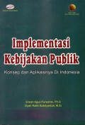 Implementasi Kebijakan Publik : Konsep dan Aplikasinya di Indonesia