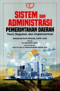 Sistem dan Administrasi Pemerintah Daerah (Teori, Regulasi, dan Implementasi)
