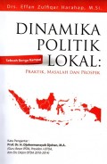 Dinamika Politik Lokal: Praktik, Masalah dan Prospek Sebuah Bunga Rampai