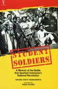 Student Soldiers : A Memoir of the Battle that Sparked Indonesia's National Revolution