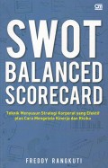 Swot Balanced Scorecard : Teknik Menyusun Strategi Korporat yang Efektif plus Cara Mengelola Kinerja dan Resiko