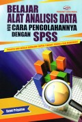 Belajar Alat Analisis Data dan Cara Pengolahannya dengan SPSS