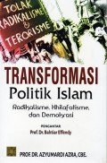 Transformasi Politik Islam : Radikalisme, Khilafatisme, dan Demokrasi