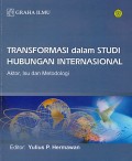 Transformasi dalam Studi Hubungan Internasional : Aktor, Isu dan Metodologi