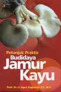 Petunjuk Praktis Budidaya Jamur Kayu