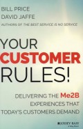 Your Customer Rules! : Delivering the Me2B Experiences That Today's Customers Demand
