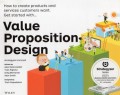 Value Proposition Desain : How to Create Products and Services Customers Want. Get Started With...