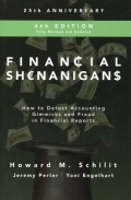 Financial Shenanifans : How to Detect Accounting Gimmicks and Fraud in Financial Reports (Fourth Edition)