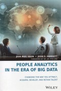 People Analytics in the Era of Big Data : Changing the Way You Attract, Acquire, Develop, and Retain Talent