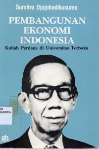 Pembangunan Ekonomi Indonesia: Kuliah Perdana Di Universitas Terbuka