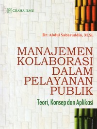 Manajemen Kolaborasi dalam Pelayanan Publik : Teori, Konsep dan Aplikasi