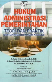 Hukum Administrasi Pemerintahan : Teori dan Praktik (dilengkapi dengan Beberapa Kasus Pertanahan)