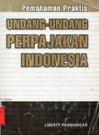 Pemahaman Praktis Undang - Undang Perpajakan Indonesia