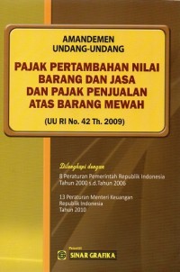 Amandemen Undang-Undang Pajak Pertambahan Nilai Barang dan Jasa dan Pajak Penjualan atas Barang Mewah (UU RI No.42 Th.2009)