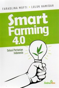 Smart Farming 4.0: Solusi Pertanian Indonesia