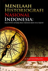 Menelaah Historiografi Nasional Indonesia: Kajian Kritis Terhadap Buku Indonesia dalam Arus Sejarah