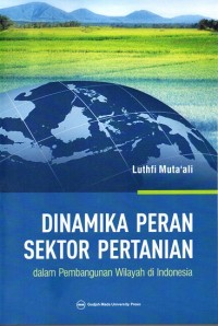 Dinamika Peran Sektor Pertanian dalam Pembangunan Wilayah di Indonesia