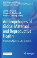 Anthropologies of Global Maternal and Reproductive Health
From Policy Spaces to Sites of Practice
