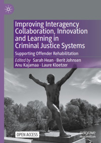 Improving Interagency Collaboration, Innovation and Learning in Criminal Justice Systems: Supporting Offender Rehabilitation