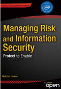 Managing Risj and Information Security: Protect to Enable