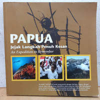 Papua Jejak Langkah Penuh Kesan An Expedition to Remember