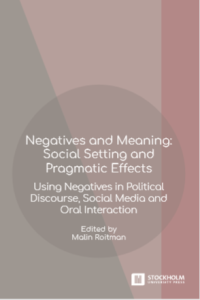 Negatives and Meaning: Social Setting  and Pragmatic Effects: Using Negatives in Political Discourse, Social Media and Oral Interaction