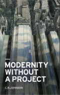 MODERNITY WITHOUT A PROJECT